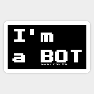 I'm a BOT | fans of robotics | thing tech Magnet